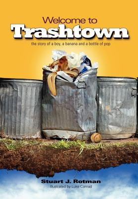 Welcome to Trashtown by Rotman, Stuart