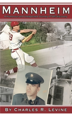 Mannheim: A Humorous and Unexpected Journey of Self-discovery by Levine, Charles R.