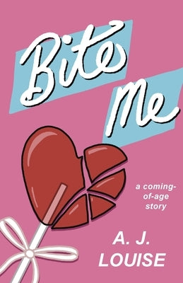 Bite Me by Louise, A. J.