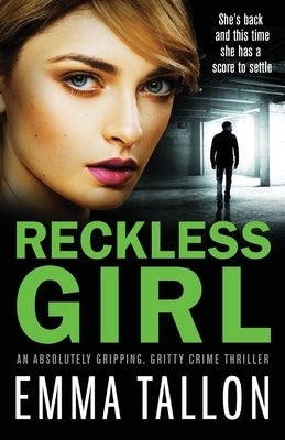 Reckless Girl: An absolutely gripping, gritty crime thriller by Emma, Tallon