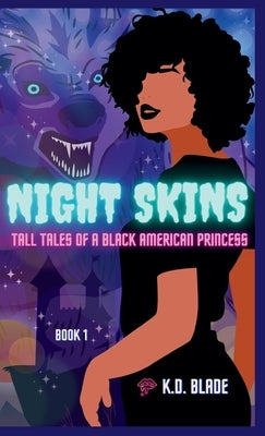 Night Skins: Tall Tales of a Black American Princess by Blade, K. D.