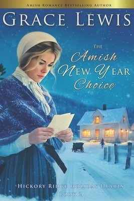 The Amish New Year Choice: An Amish Winter Romance of Redemption by Lewis, Grace