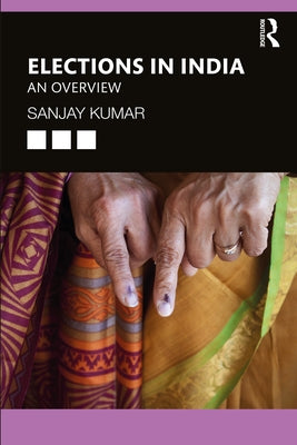 Elections in India: An Overview by Kumar, Sanjay