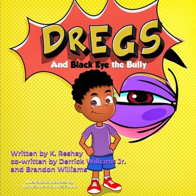 Dregs and Black Eye the Bully by Williams, Derrick, Jr.