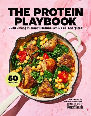 The Protein Playbook: Build Strength, Boost Metabolism, and Feel Energized by Women's Health