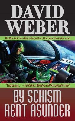 By Schism Rent Asunder: A Novel in the Safehold Series (#2) by Weber, David