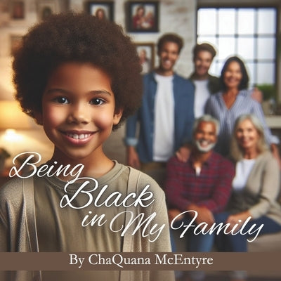 Being Black in My Family by McEntyre, Chaquana
