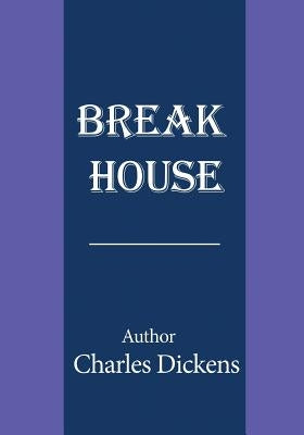 Break House by Dickens, Charles