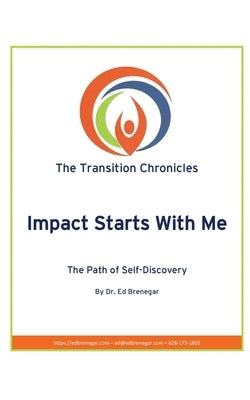 Impact Starts With Me: A Path of Self-Discovery by Brenegar, Ed