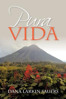 Pura Vida by Sauers, Dana Larkin