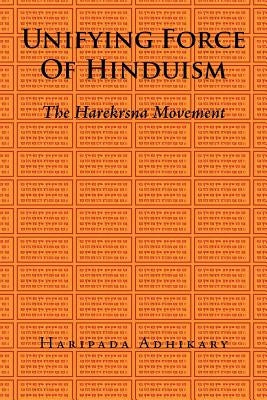Unifying Force of Hinduism: The Harekrsna Movement by Adhikary, Haripada