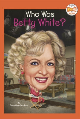 Who Was Betty White? by Rau, Dana Meachen
