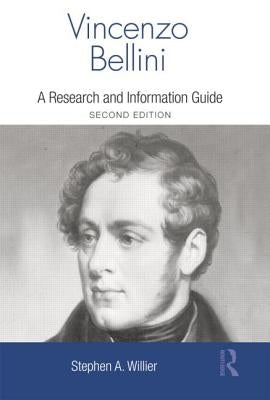 Vincenzo Bellini: A Guide to Research by Willier, Stephen