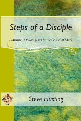 Steps of a Disciple by Husting, Steve
