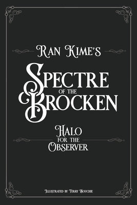 Spectre of the Brocken: Halo for the Observer by Kime, Ran