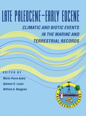 Late Paleocene-Early Eocene Biotic and Climatic Events in the Marine and Terrestrial Records by Aubry, Marie-Pierre