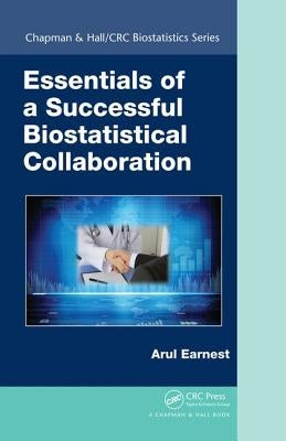 Essentials of a Successful Biostatistical Collaboration by Earnest, Arul