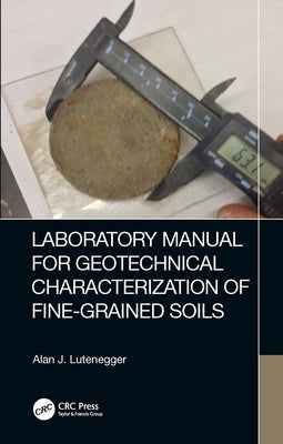 Laboratory Manual for Geotechnical Characterization of Fine-Grained Soils by Lutenegger, Alan J.