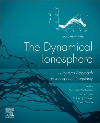 The Dynamical Ionosphere: A Systems Approach to Ionospheric Irregularity by Materassi, Massimo