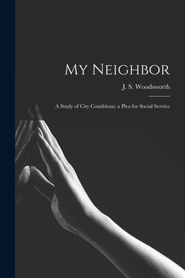 My Neighbor: a Study of City Conditions; a Plea for Social Service by Woodsworth, J. S. (James Shaver) 187
