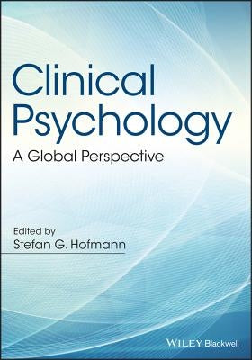 Clinical Psychology: A Global Perspective by Hofmann, Stefan G.