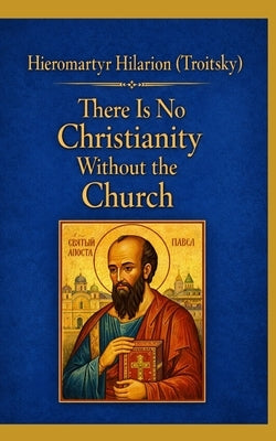 There Is No Christianity Without the Church: A New and Revised English Translation by Rousseau, Vincent