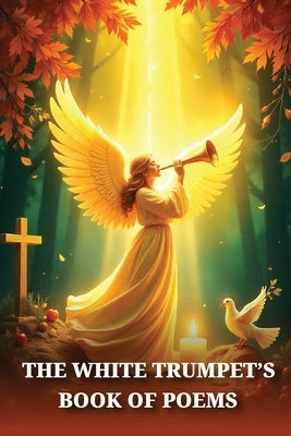 The White Trumpet's Book of Poems by Hanna, John