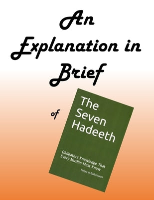 An Explanation in Brief of The Seven Hadeeth by Al-Baltimoori, Yahya