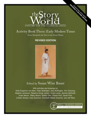 Story of the World, Vol. 3 Activity Book, Revised Edition: History for the Classical Child: Early Modern Times by Bauer, Susan Wise
