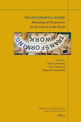 Transforming Work: Missiological Perspectives for the Church in the World by Cronshaw, Darren