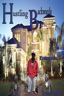 Hustling Backwards: It's always rules... by Rollins, Twan