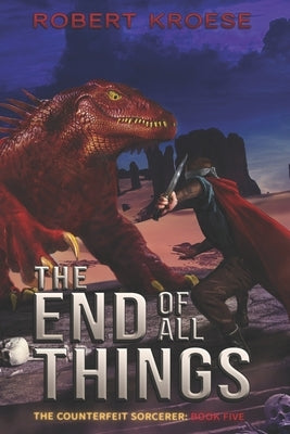 The End of All Things by Kroese, Robert