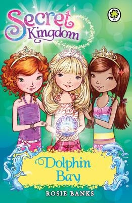 Secret Kingdom Special: Dolphin Bay by Banks, Rosie