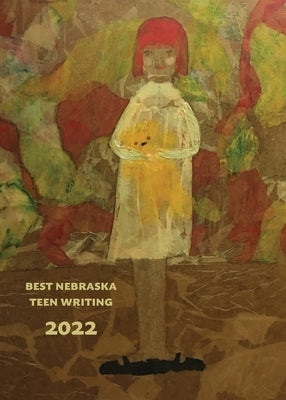 Best Nebraska Teen Writing 2022 by Oman, Patricia