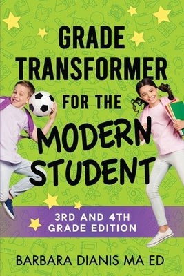 Grade Transformer for the Modern Student by Dianis, Barbara