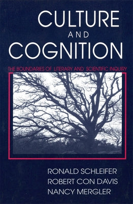 Culture and Cognition: The Boundaries of Literary and Scientific Inquiry by Schleifer, Ronald