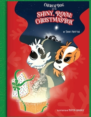 Church Dog and the Shiny, Royal Christmas Box by Mattes, Tracy