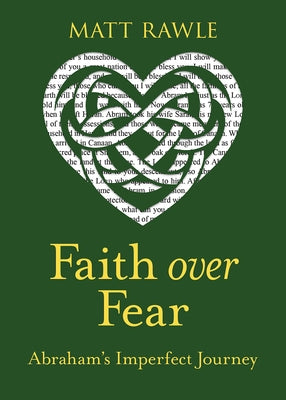 Faith Over Fear: Abraham's Imperfect Journey by Rawle, Matt