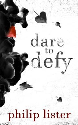 Dare to Defy by Lister, Philip