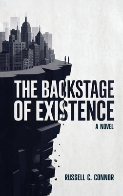 The Backstage of Existence by Connor, Russell C.
