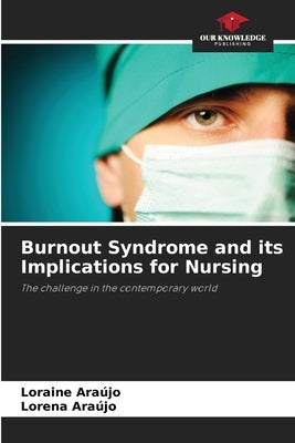 Burnout Syndrome and its Implications for Nursing by Araújo, Loraine