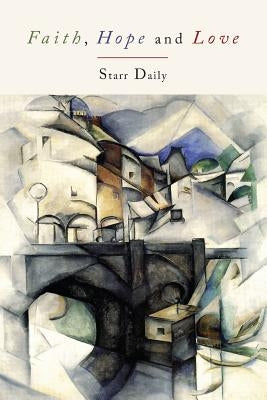 Faith, Hope, and Love by Daily, Starr