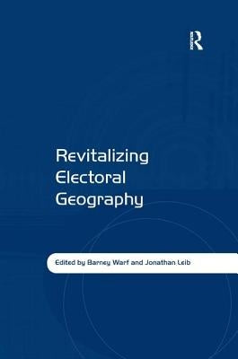 Revitalizing Electoral Geography by Leib, Jonathan