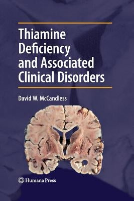 Thiamine Deficiency and Associated Clinical Disorders by McCandless, David W.
