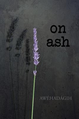 On Ash by Awéhadágih