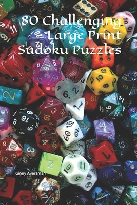 80 Challenging Large Print Sudoku Puzzles by Ayersman, Ginny