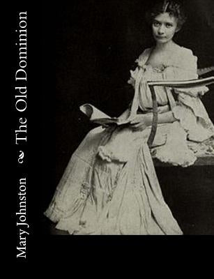 The Old Dominion by Johnston, Mary