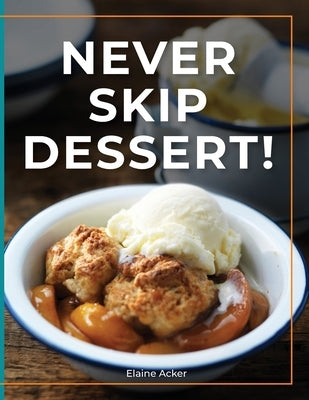 Never Skip Dessert by Acker, Elaine