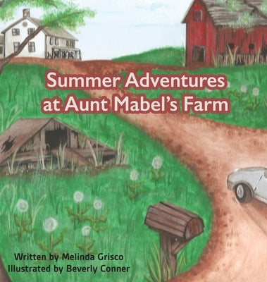 Summer Adventures at Aunt Mabel's Farm by Grisco, Melinda