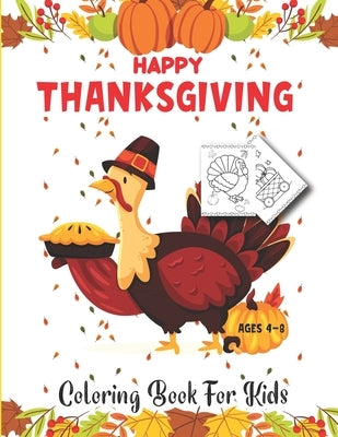 Thanksgiving Coloring Book For Kids Ages 4-8: Fun and Easy Thanksgiving Coloring Book For Children Boys Girls, Specially Kindergarten Toddlers Ages 4- by Publishing, Kidy Kid